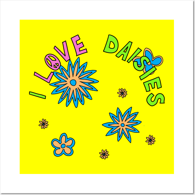 I love daisies Wall Art by Stupiditee